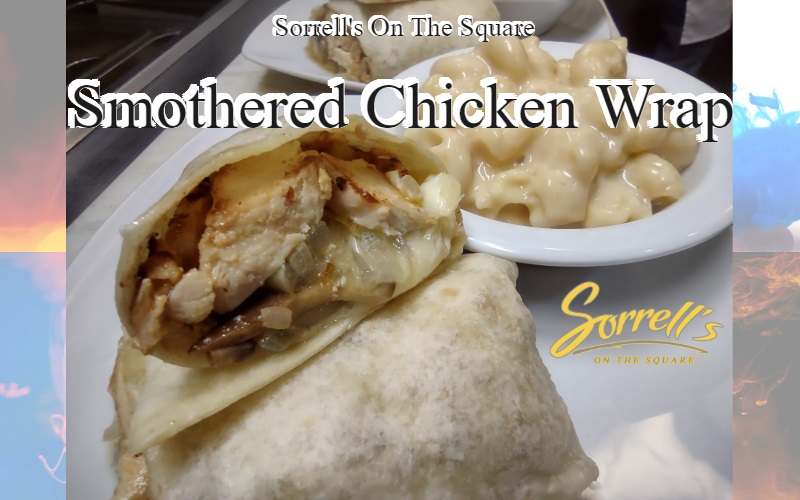 Smothered Chicken Wrap - Sorrell's On The Square